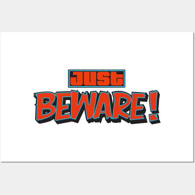 JUST BEWARE! Wall Art by AlexxElizbar